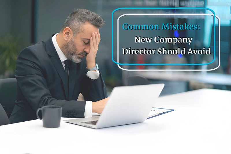 Common mistakes new UK company directors should avoid